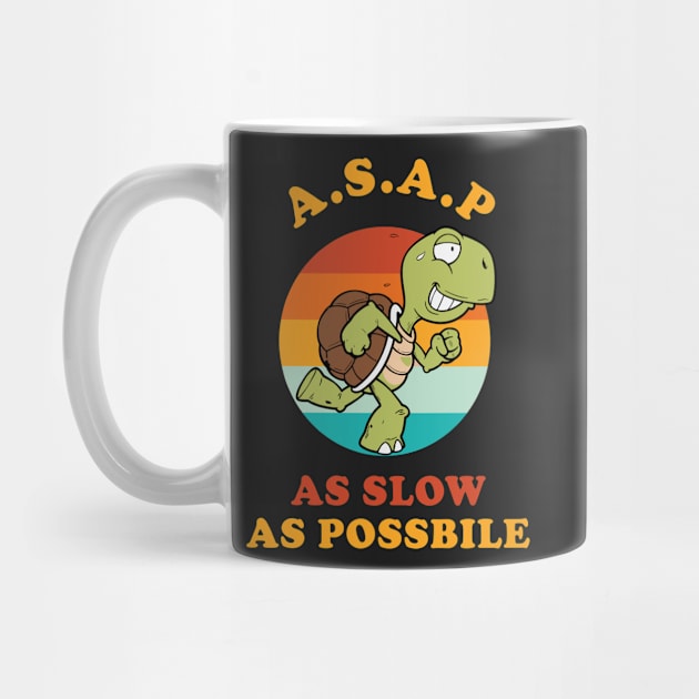 Slow Turtle Funny ASAP As Slow As Possible by rawresh6